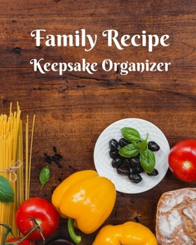 Paperback Family Recipe Keepsake Organizer: Our Family Favorite Recipe Notebook Gift for Women, Wife, Mom Cookbook Journal Book