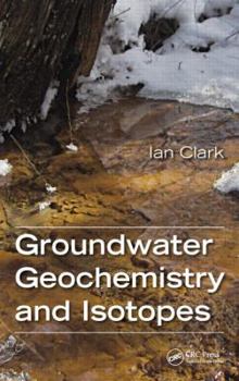 Hardcover Groundwater Geochemistry and Isotopes Book