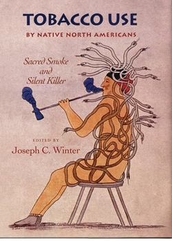 Paperback Tobacco Use by Native North Americans: Sacred Smoke and Silent Killer Volume 236 Book