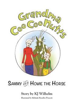 Grandma Coo Coo Nutts : Sammy and Howie the Horse