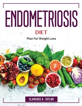 Paperback Endometriosis Diet: Plan For Weight Loss Book