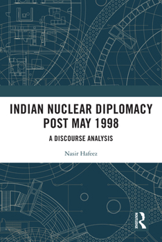 Paperback Indian Nuclear Diplomacy Post May 1998: A Discourse Analysis Book