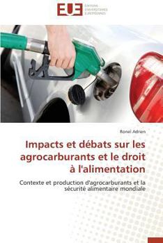 Paperback Impacts Et Débats Sur Les Agrocarburants Et Le Droit À l'Alimentation [French] Book
