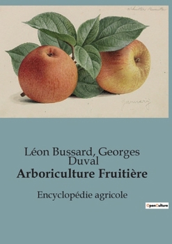Arboriculture Fruitière: Encyclopédie agricole
