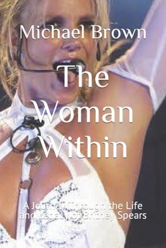 Paperback The Woman Within: A Journey Through the Life and Legacy of Britney Spears [Large Print] Book