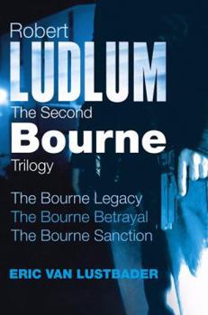 Paperback Robert Ludlum's the Second Bourne Trilogy: The Bourne Legacy, the Bourne Betrayal, the Bourne Sanction. by Robert Ludlum Book