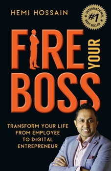Paperback Fire Your Boss: Transform Your Life From Employee to Digital Entrepreneur Book