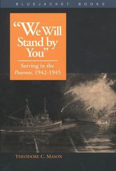 Paperback We Will Stand by You: Serving in the Pawnee, 1942-1945 Book