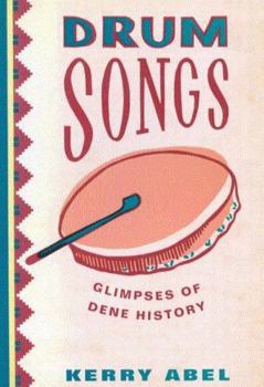 Paperback Drum Songs, First Edition: Glimpses of Dene History Book