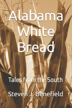 Paperback Alabama White Bread: Tales from the South Book