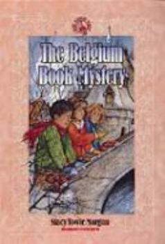 The Belgium Book Mystery (Morgan, Stacey Towle. Ruby Slippers School, 2.) - Book #2 of the Ruby Slippers School