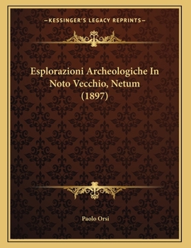 Paperback Esplorazioni Archeologiche In Noto Vecchio, Netum (1897) [Italian] Book