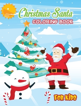 Christmas Santa Coloring Book For Kids: A Cute Santa Coloring Book with Fun, Easy, and Relaxing Designs For Kids & Toddlers