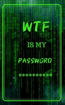 Paperback Wtf Is My Password: Internet Password Organizer With Alphabetical Tabs Book