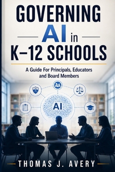 Paperback Governing AI in K-12 Schools: A Guide For Principals, Educators and Board Members Book