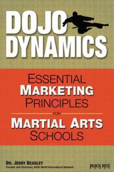 Paperback Dojo Dynamics: Essential Marketing Principles for Martial Arts Schools Book
