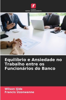 Paperback Equilíbrio e Ansiedade no Trabalho entre os Funcionários do Banco [Portuguese] Book