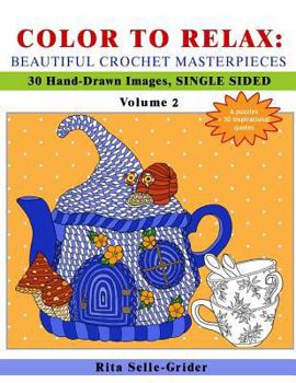 Paperback Color to Relax: Beautiful Crochet Masterpieces: 30 Hand-Drawn Images, Single Sided Book