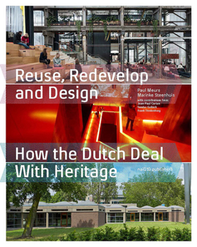 Paperback Reuse, Redevelop and Design, Updated Edition: How the Dutch Deal with Heritage Book