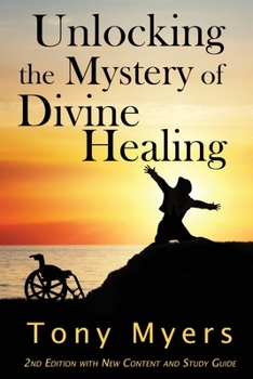 Paperback Unlocking the Mystery of Divine Healing Book