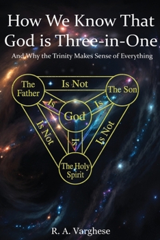 Paperback How We Know That God is Three-in-One: And Why the Trinity Makes Sense of Everything Book