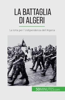Paperback La Battaglia di Algeri: La lotta per l'indipendenza dell'Algeria [Italian] Book