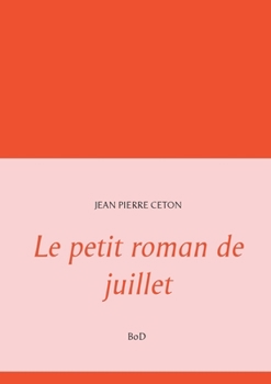 Le petit roman de juillet (BOOKS ON DEMAND)