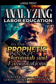 Analyzing Labor Education in the Prophetic Books of Jeremiah and Lamentations (The Education of Labor in the Bible)
