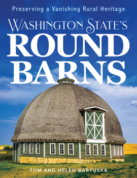 Hardcover Washington State's Round Barns: Preserving a Vanishing Rural Heritage Book