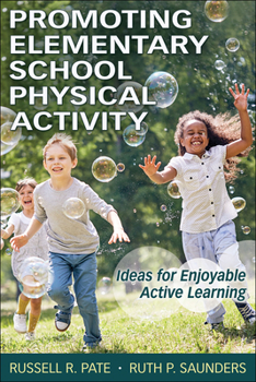 Paperback Promoting Elementary School Physical Activity: Ideas for Enjoyable Active Learning Book