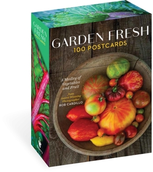 Cards Garden Fresh, 100 Postcards: A Medley of Vegetables and Fruit from Award-Winning Photographer Rob Cardillo Book