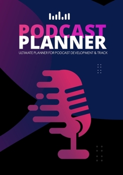 Paperback Podcast Planner: A Journal for Planning the Perfect Podcast - Pink and Blue Microphone Design Book