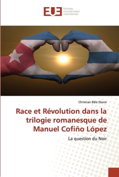 Paperback Race et Révolution dans la trilogie romanesque de Manuel Cofiño López [French] Book