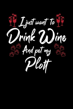 Paperback I Just Wanna Drink Wine And Pet My Plott Book