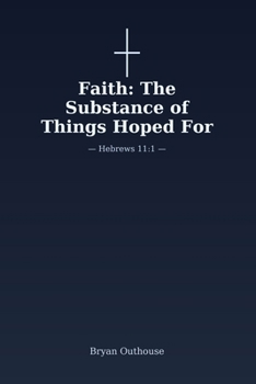 Faith: The Substance of Things Hoped For