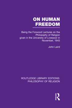 Hardcover On Human Freedom: Being the Forwood Lectures on the Philosophy of Religion given in the University of Liverpool in November, 1945 Book