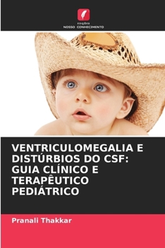Ventriculomegalia E Distúrbios Do CSF: Guia Clínico E Terapêutico Pediátrico (Portuguese Edition)