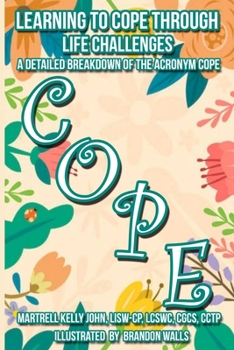 Paperback Learning to Cope Through Life Challenges: A Detailed Breakdown of the Acronym Cope Book