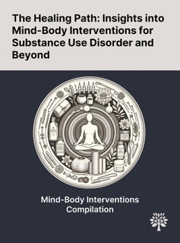 Hardcover The Healing Path: Insights Into Mind-Body Interventions for Substance Use Disorder and Beyond Book