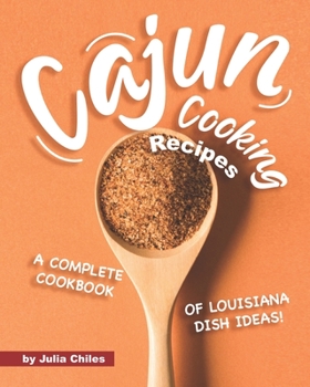 Paperback Cajun Cooking Recipes: A Complete Cookbook of Louisiana Dish Ideas! Book