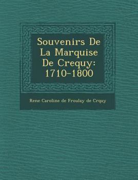 Paperback Souvenirs de la Marquise de Crequy: 1710-1800 [French] Book