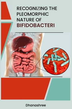 Paperback Recognizing the Pleomorphic Nature of Bifidobacteri Book