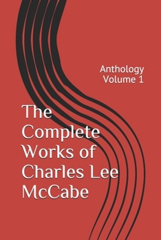 Paperback The Complete Works of Charles Lee McCabe: Anthology Volume 1 Book