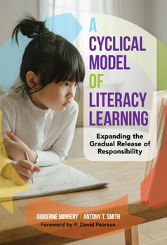 Hardcover A Cyclical Model of Literacy Learning: Expanding the Gradual Release of Responsibility Book