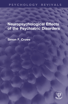 Hardcover Neuropsychological Effects of the Psychiatric Disorders Book
