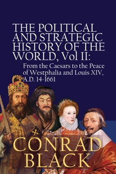Paperback The Political and Strategic History of the World, Vol II: From the Caesars to the Peace of Westphalia and Louis XIV, A.D. 14-1661 Book
