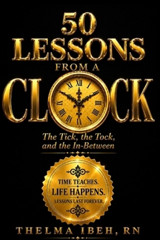 Paperback 50 Lessons from a clock: The Tick, the Tock, and the In-Between Book