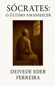 Paperback Sócrates: O Último Amanhecer [Portuguese] Book