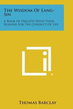 Paperback The Wisdom of Lang-Sin: A Book of Precepts with Their Reasons for the Conduct of Life Book