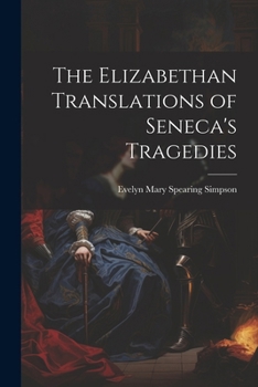 The Elizabethan Translations of Seneca's Tragedies